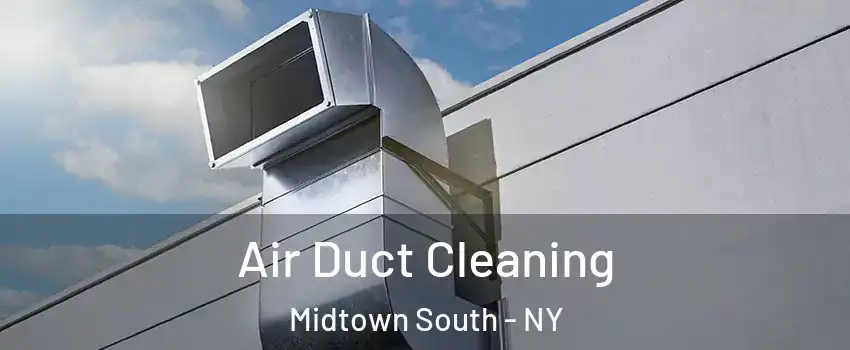 Air Duct Cleaning Midtown South - NY