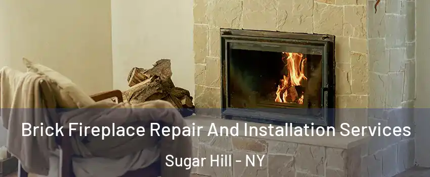 Brick Fireplace Repair And Installation Services Sugar Hill - NY