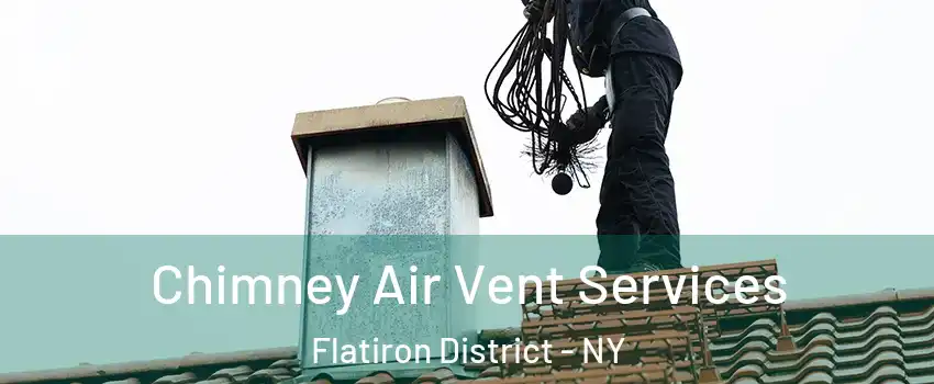 Chimney Air Vent Services Flatiron District - NY