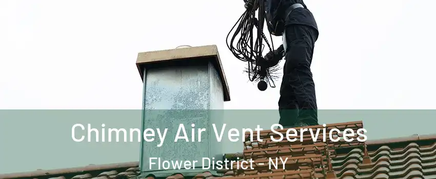 Chimney Air Vent Services Flower District - NY