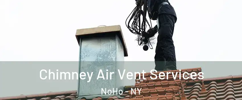 Chimney Air Vent Services NoHo - NY