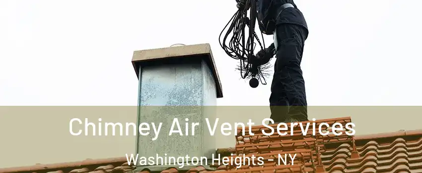 Chimney Air Vent Services Washington Heights - NY