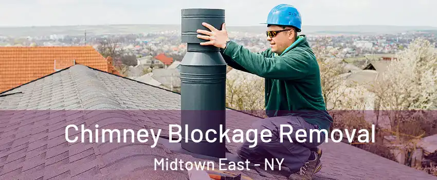 Chimney Blockage Removal Midtown East - NY