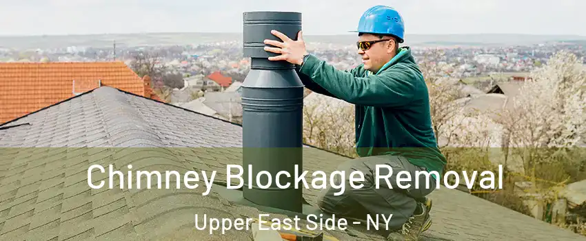 Chimney Blockage Removal Upper East Side - NY