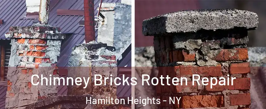 Chimney Bricks Rotten Repair Hamilton Heights - NY