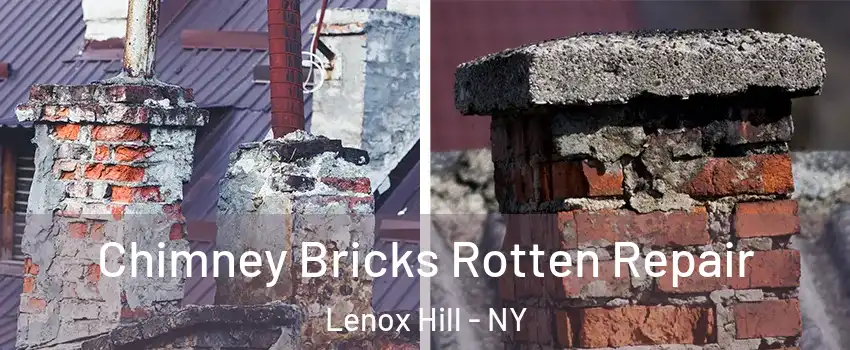 Chimney Bricks Rotten Repair Lenox Hill - NY