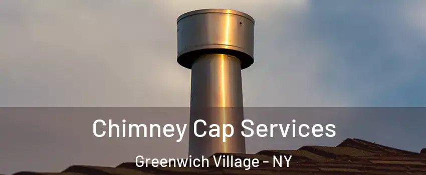 Chimney Cap Services Greenwich Village - NY