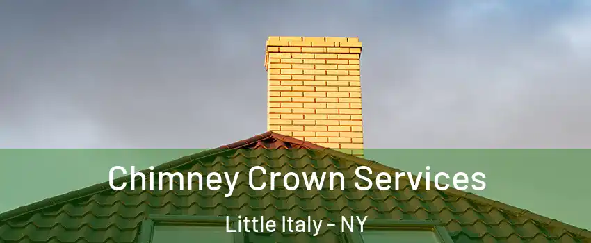 Chimney Crown Services Little Italy - NY