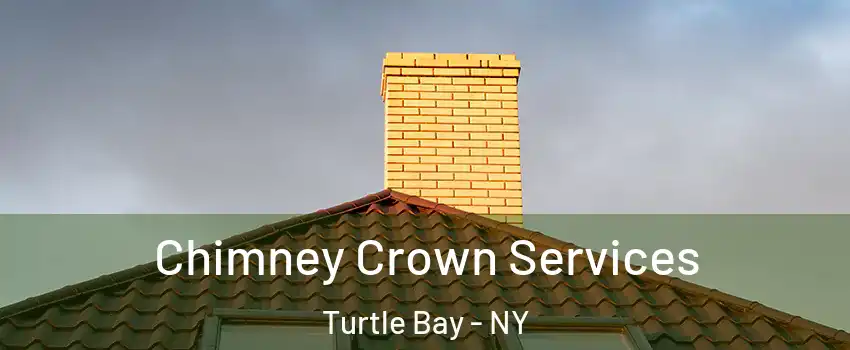 Chimney Crown Services Turtle Bay - NY