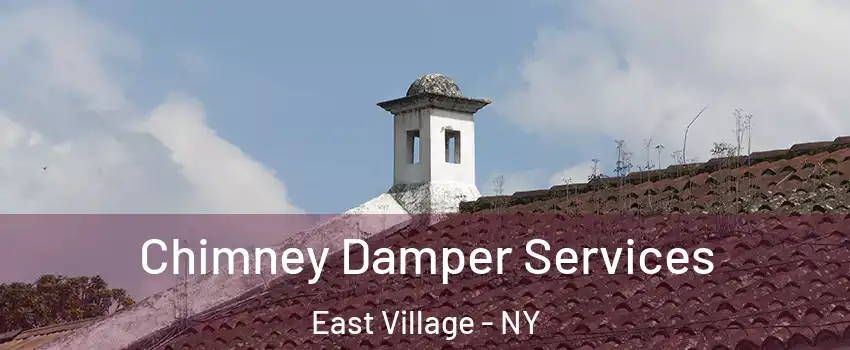 Chimney Damper Services East Village - NY