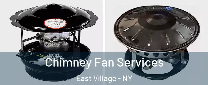 Chimney Fan Services East Village - NY