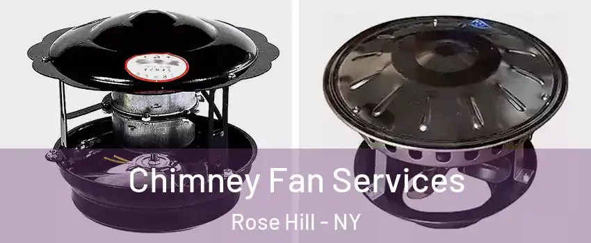 Chimney Fan Services Rose Hill - NY