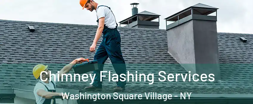 Chimney Flashing Services Washington Square Village - NY