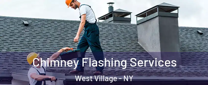 Chimney Flashing Services West Village - NY