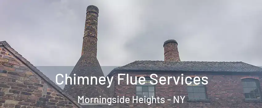 Chimney Flue Services Morningside Heights - NY