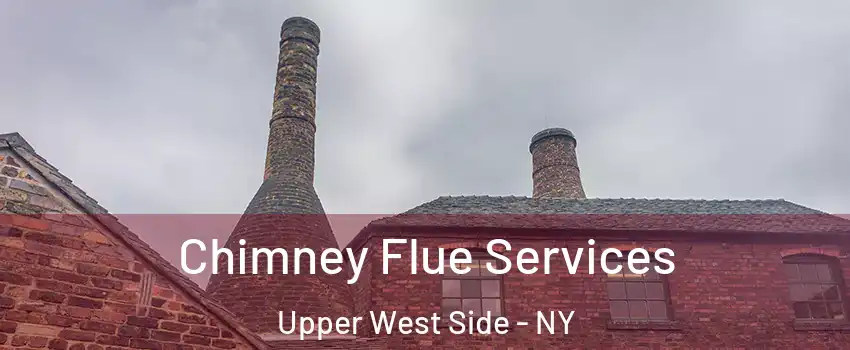 Chimney Flue Services Upper West Side - NY