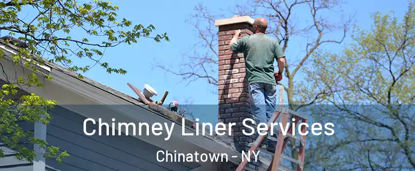 Chimney Liner Services Chinatown - NY