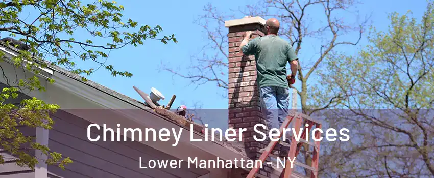 Chimney Liner Services Lower Manhattan - NY