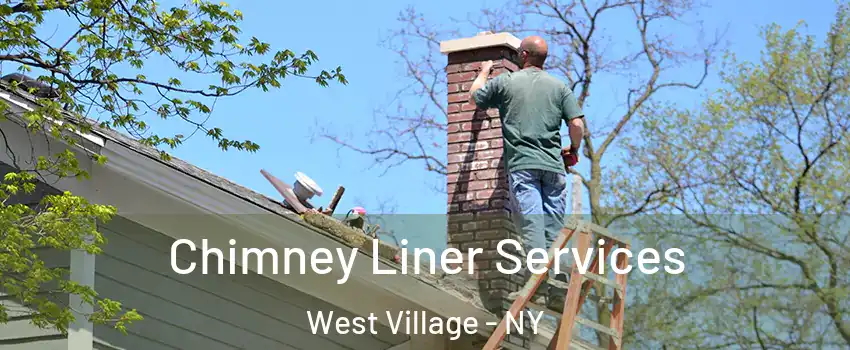 Chimney Liner Services West Village - NY