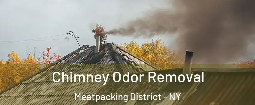 Chimney Odor Removal Meatpacking District - NY