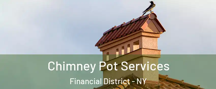 Chimney Pot Services Financial District - NY