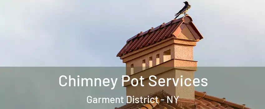 Chimney Pot Services Garment District - NY