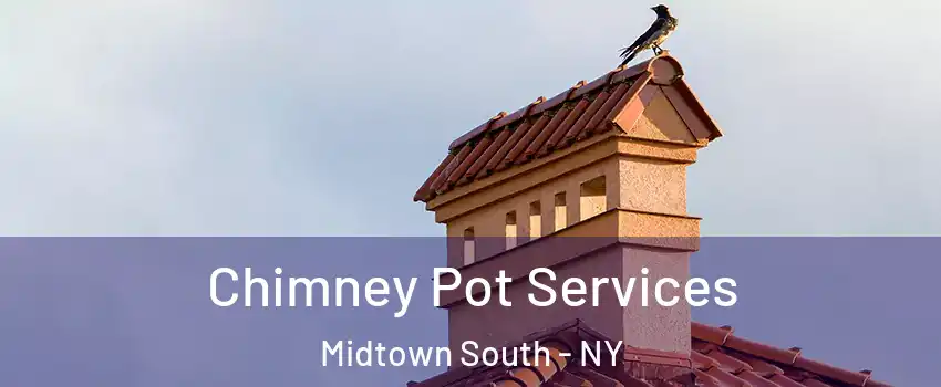 Chimney Pot Services Midtown South - NY