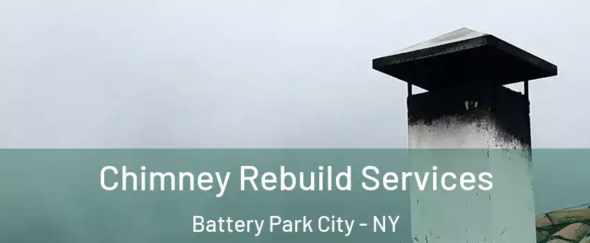 Chimney Rebuild Services Battery Park City - NY