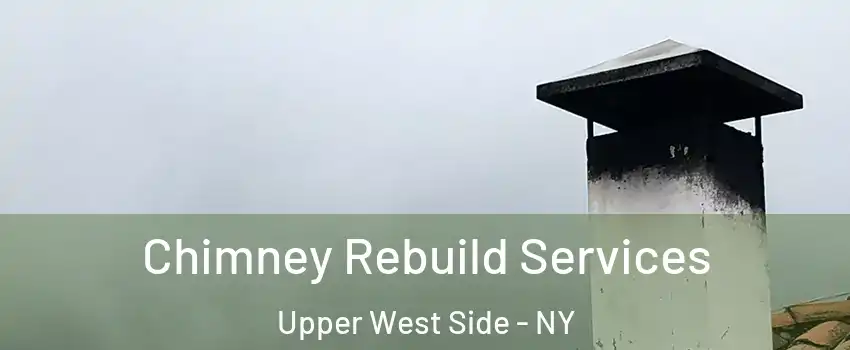 Chimney Rebuild Services Upper West Side - NY