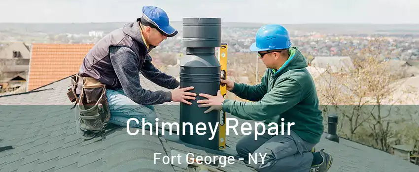 Chimney Repair Fort George - NY