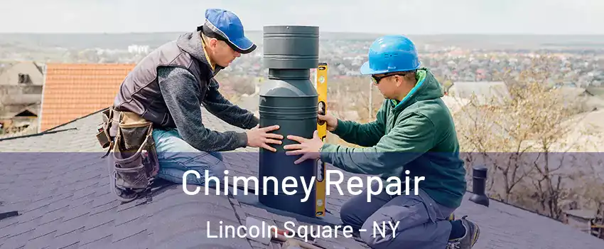 Chimney Repair Lincoln Square - NY