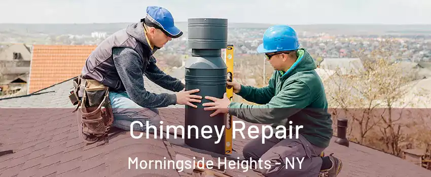 Chimney Repair Morningside Heights - NY