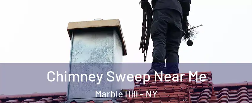 Chimney Sweep Near Me Marble Hill - NY