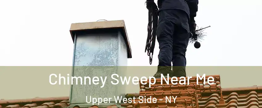 Chimney Sweep Near Me Upper West Side - NY