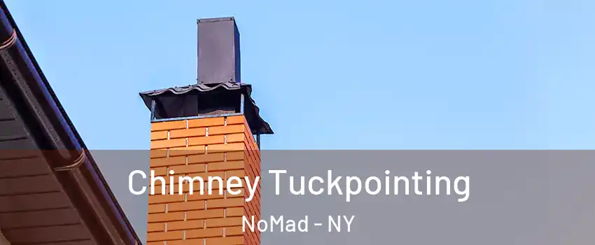 Chimney Tuckpointing NoMad - NY