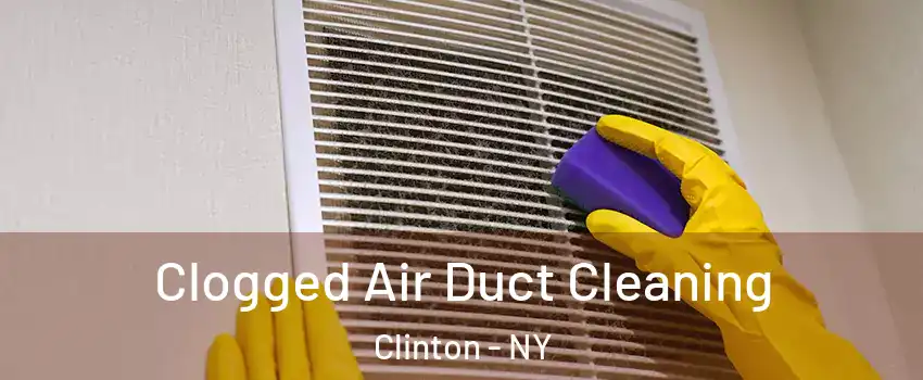 Clogged Air Duct Cleaning Clinton - NY