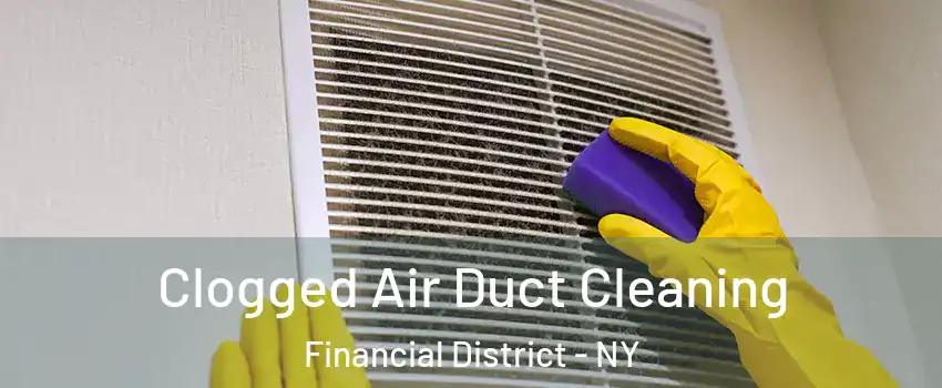 Clogged Air Duct Cleaning Financial District - NY