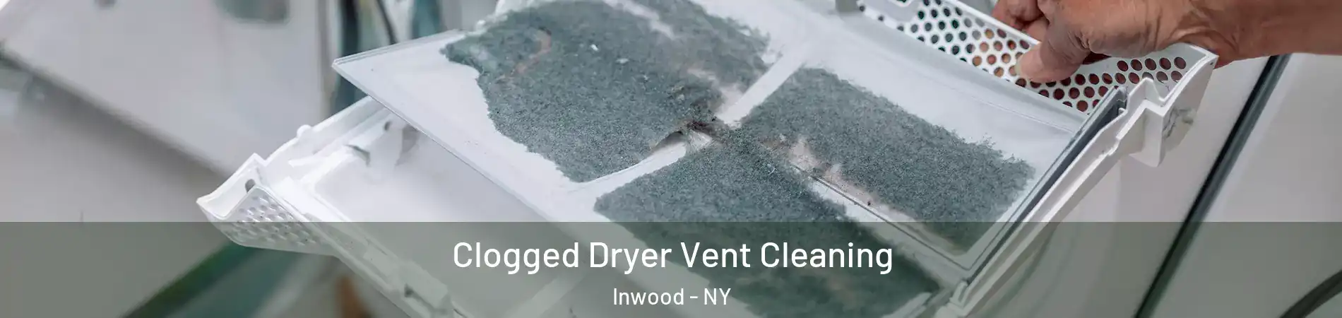 Clogged Dryer Vent Cleaning Inwood - NY