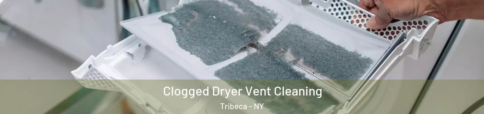 Clogged Dryer Vent Cleaning Tribeca - NY