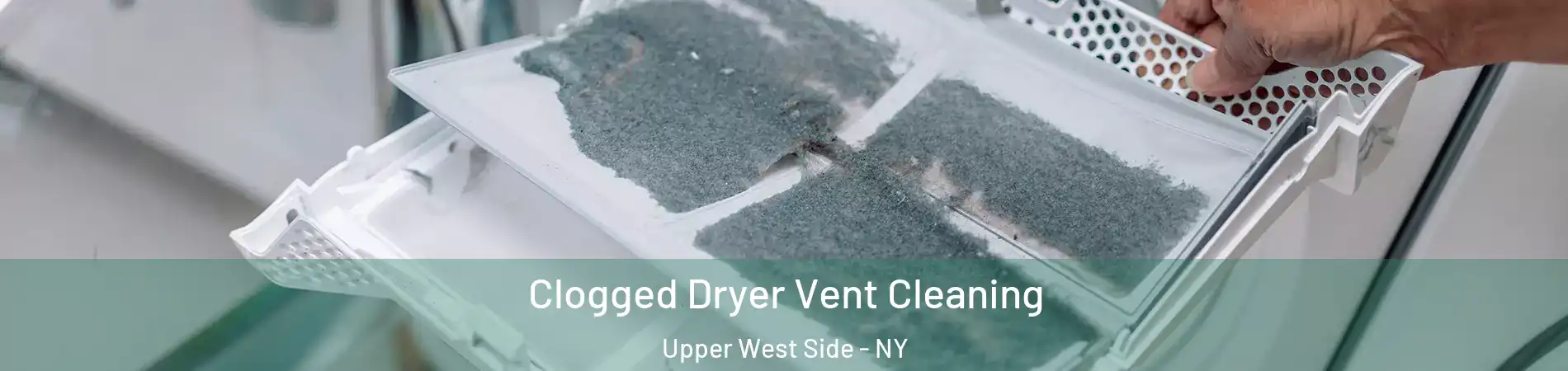 Clogged Dryer Vent Cleaning Upper West Side - NY