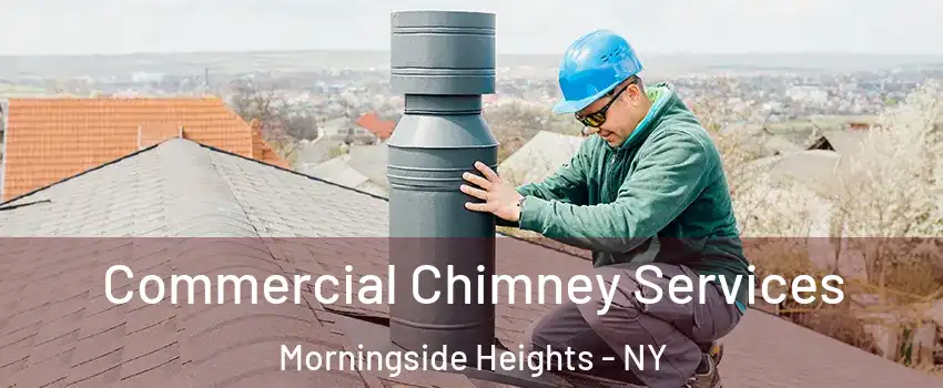 Commercial Chimney Services Morningside Heights - NY