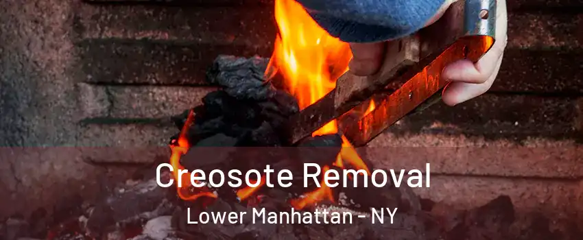 Creosote Removal Lower Manhattan - NY