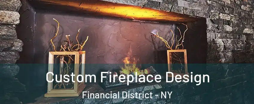 Custom Fireplace Design Financial District - NY