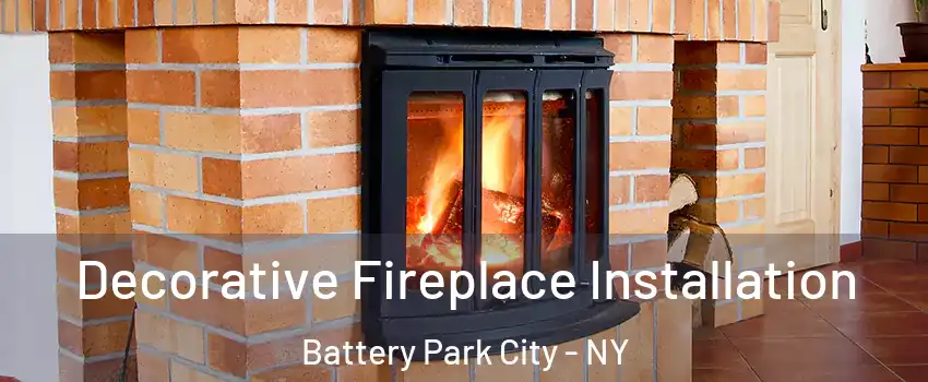 Decorative Fireplace Installation Battery Park City - NY