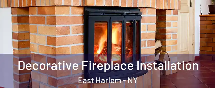 Decorative Fireplace Installation East Harlem - NY