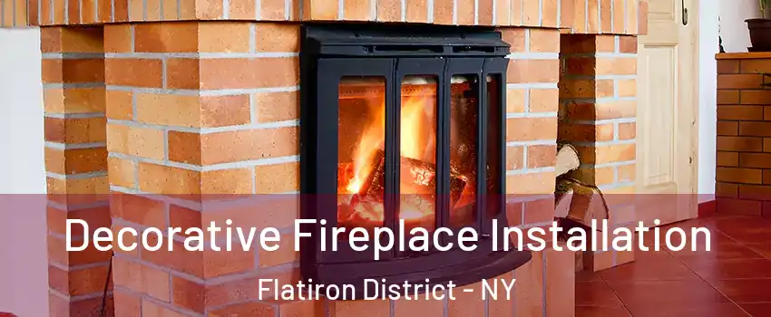 Decorative Fireplace Installation Flatiron District - NY