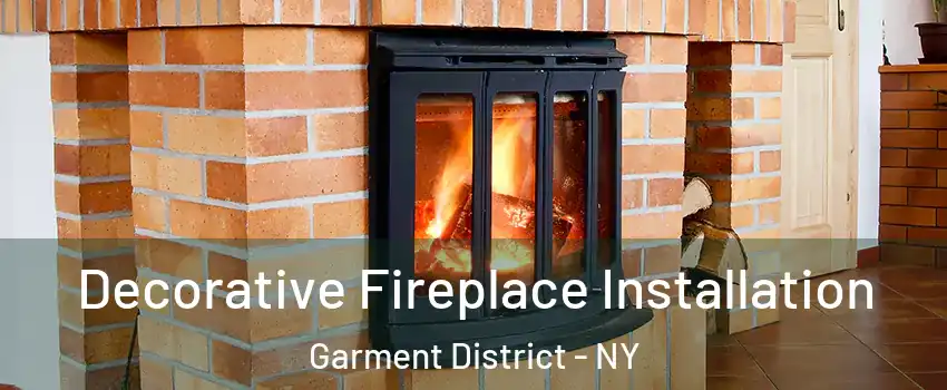 Decorative Fireplace Installation Garment District - NY