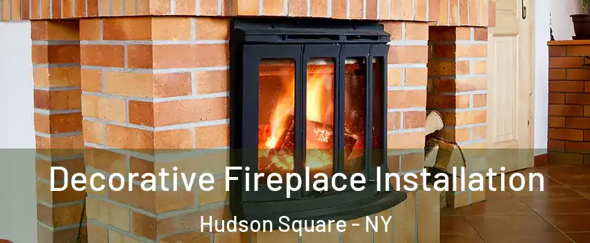 Decorative Fireplace Installation Hudson Square - NY