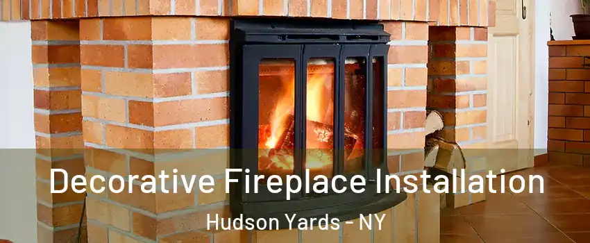 Decorative Fireplace Installation Hudson Yards - NY