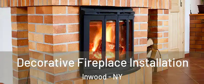 Decorative Fireplace Installation Inwood - NY